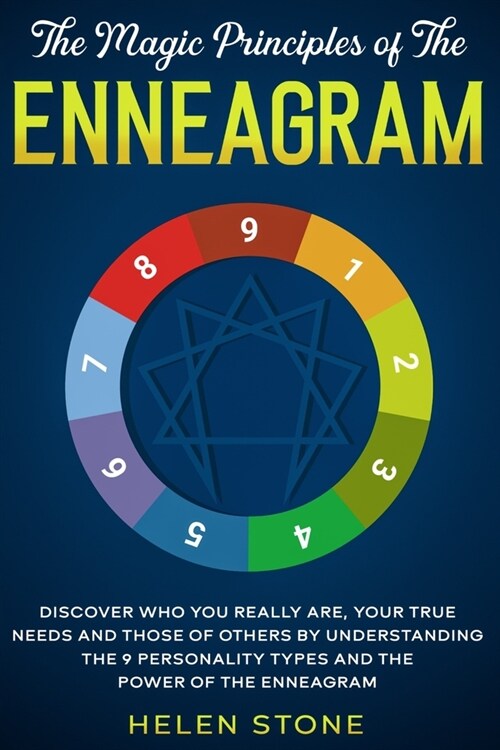 The Magic Principles of The Enneagram: Discover Who You Really Are, Your True Needs and Those of Others by Understanding the 9 Personality Types and T (Paperback)