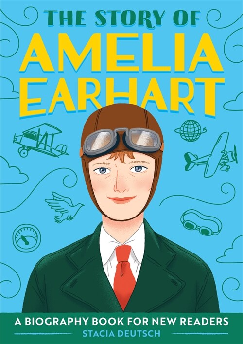 The Story of Amelia Earhart: An Inspiring Biography for Young Readers (Paperback)