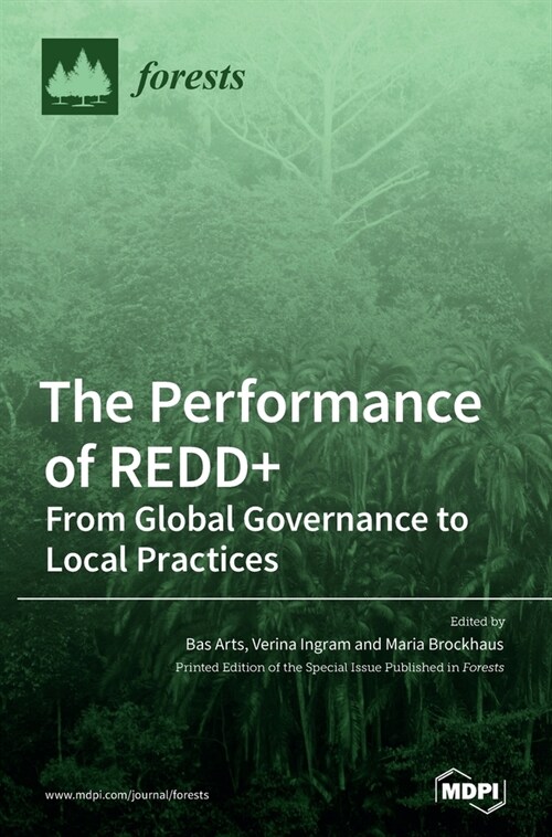 The Performance of REDD+ From Global Governance to Local Practices (Hardcover)