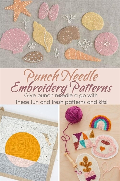 Punch Needle Embroidery Patterns: Give punch needle a go with these fun and fresh patterns and kits! (Paperback)