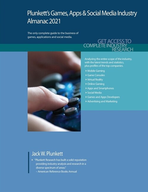 Plunketts Games, Apps & Social Media Industry Almanac 2021: Games, Apps & Social Media Industry Market Research, Statistics, Trends and Leading Compa (Paperback)