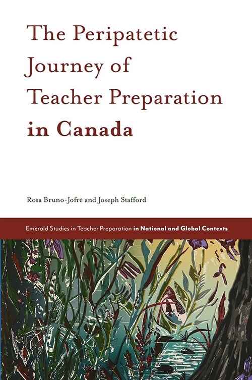 The Peripatetic Journey of Teacher Preparation in Canada (Hardcover)