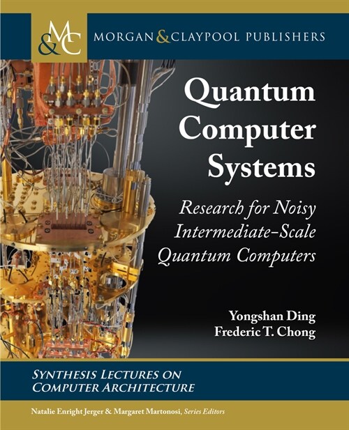 Quantum Computer Systems: Research for Noisy Intermediate-Scale Quantum Computers (Paperback)