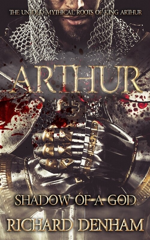 Arthur: Shadow of a God : The Untold Mythical Roots of King Arthur (Paperback)