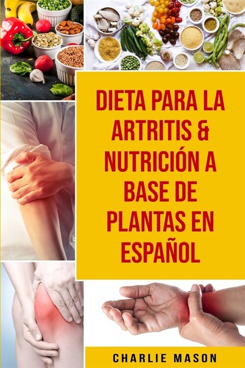 Dieta Para La Artritis & Nutrici? A Base De Plantas En Espa?l (Paperback)