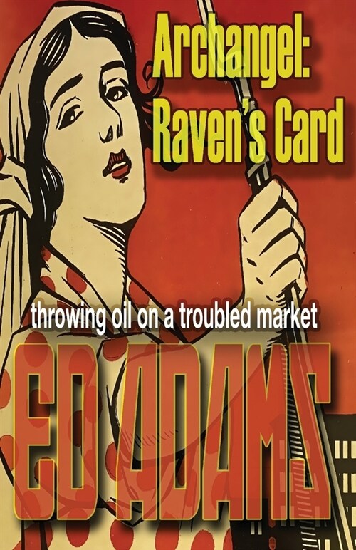 Archangel - Ravens Card: throwing oil on a troubled market (Paperback)