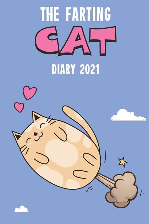 The Farting Cat Diary 2021: Cute full year 2021 185 page diary journal notebook for Farting Cat Lovers (Paperback)