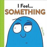 I Feel... Something (Hardcover)