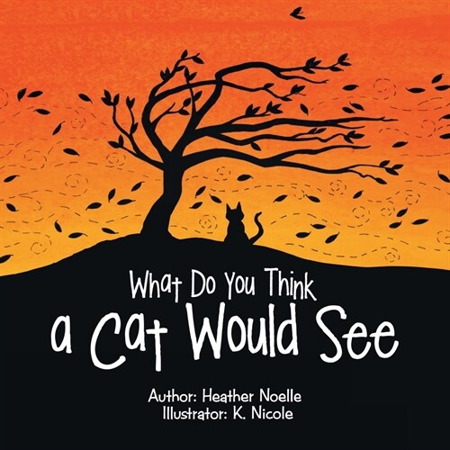 What Do You Think a Cat Would See (Paperback)