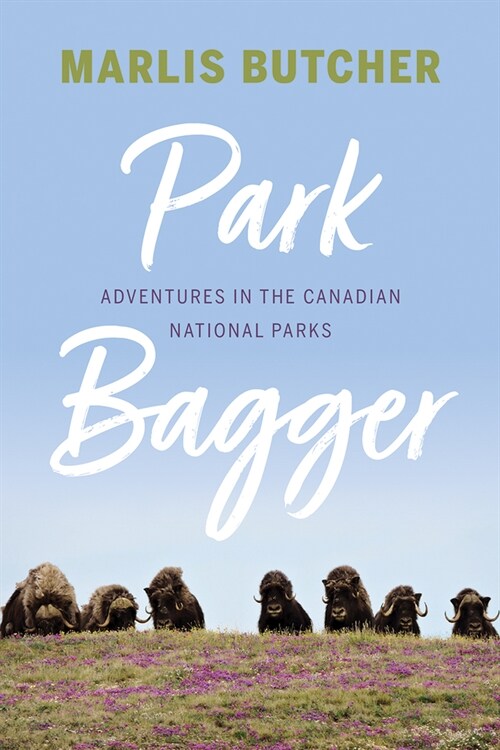 Park Bagger: Adventures in the Canadian National Parks (Paperback)