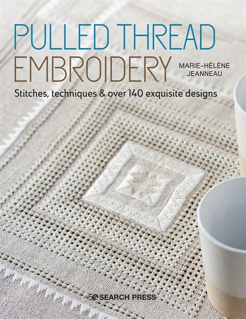 Pulled Thread Embroidery : Stitches, Techniques & Over 140 Exquisite Designs (Paperback)