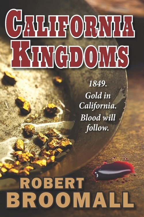 California Kingdoms: A Story of the Gold Rush (Paperback)