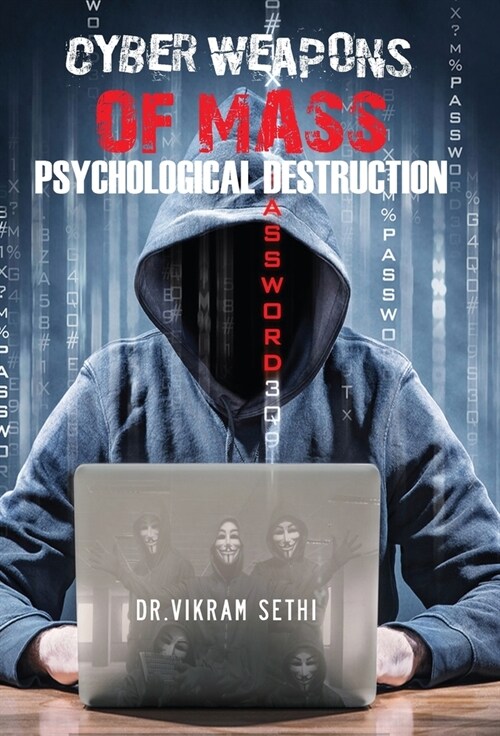 Cyber Weapons of Mass Psychological Destruction: and the People Who Use Them (Hardcover)