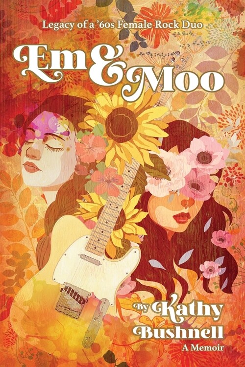 Em & Moo: Legacy of a 60s Female Rock Duo (Paperback)