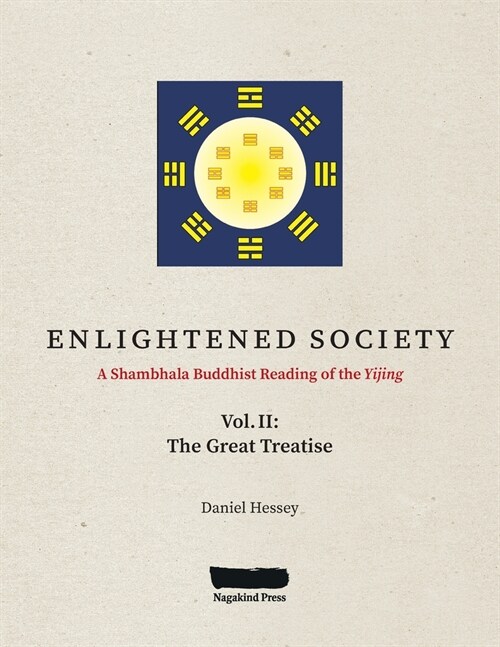 ENLIGHTENED SOCIETY A Shambhala Buddhist Reading of the Yijing: Volume II, The Great Treatise (Paperback)