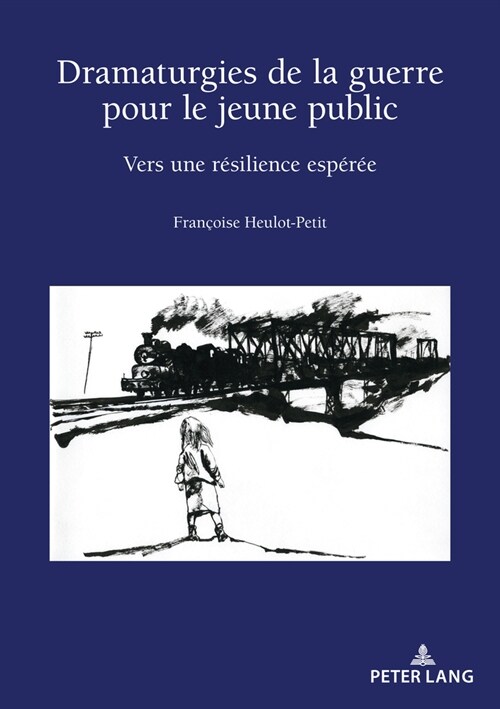 Dramaturgies de la Guerre Pour Le Jeune Public: Vers Une R?ilience Esp?? (Paperback)
