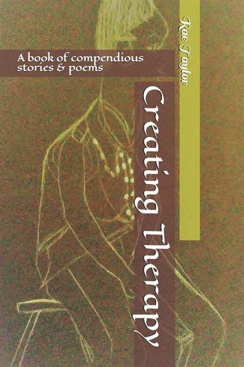 Creating Therapy: A book of compendious stories & poems (Paperback)