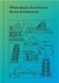 What adults don't know about architecture 