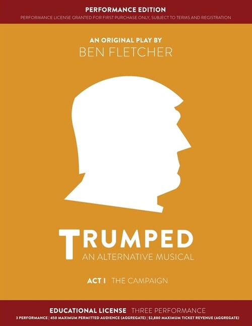 TRUMPED (An Alternative Musical) Act I Performance Edition: Educational Three Performance (Paperback)