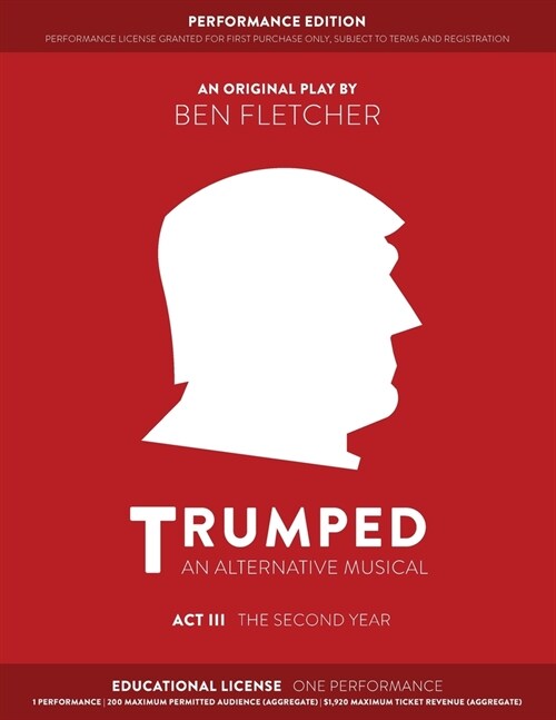 TRUMPED (An Alternative Musical) Act III Performance Edition: Educational One Performance (Paperback)