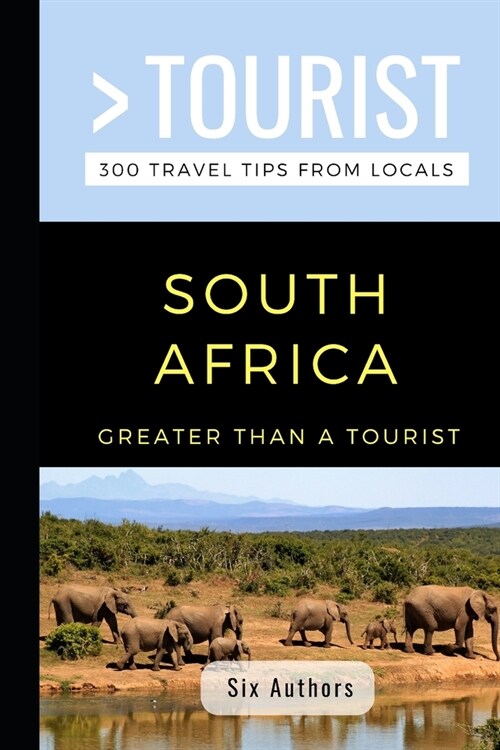 Greater Than a Tourist- South Africa: 300 Travel Tips from Locals (Paperback)