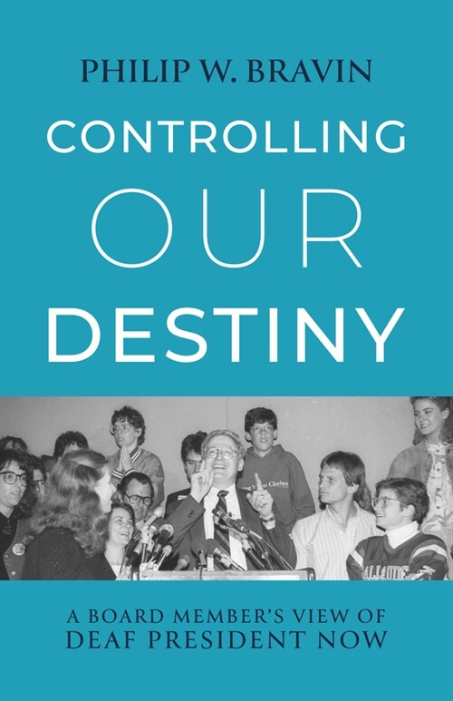 Controlling Our Destiny: A Board Members View of Deaf President Now (Paperback)