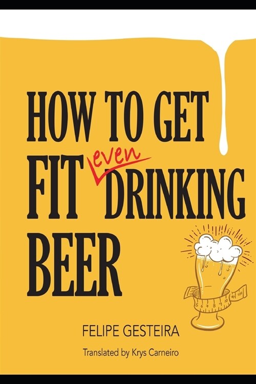 How to Get Fit Even Drinking Beer (Paperback)