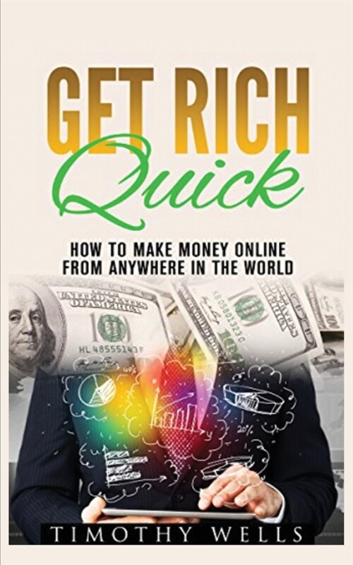 Get Rich Quick: How to Make Money Online (Paperback)