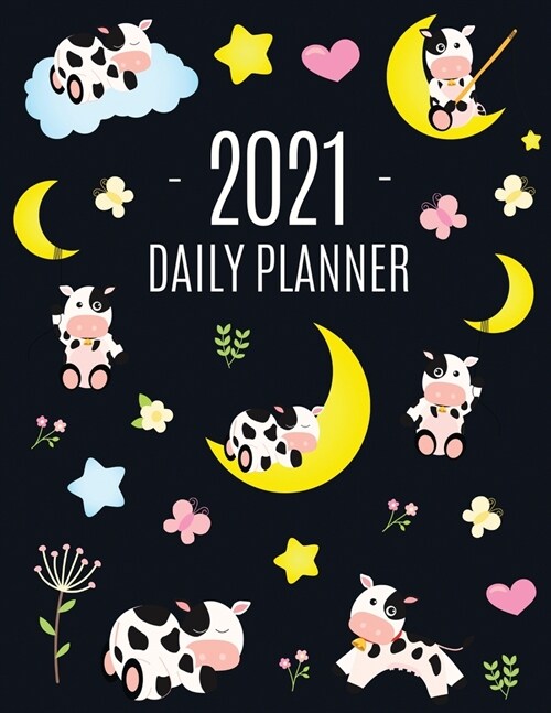 Cow Planner 2021: Cute 2021 Daily Organizer: January - December (with Monthly Spread) For School, Work, Appointments, Meetings & Goals L (Paperback)