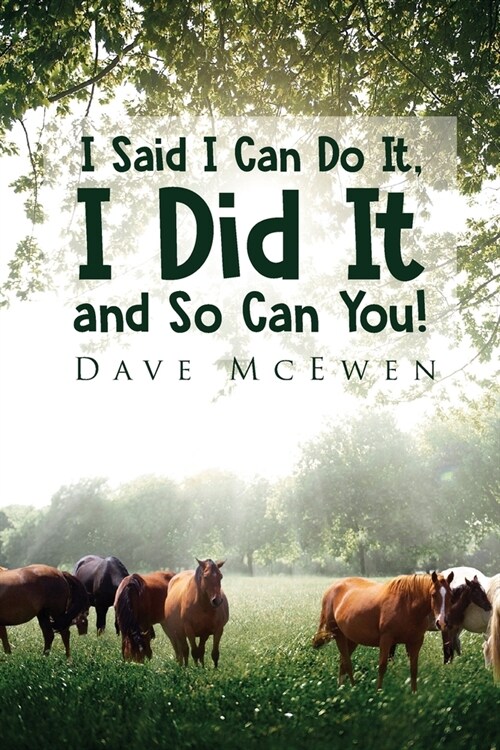 I Said, I Can Do It, I Did It and SO Can You (Paperback)