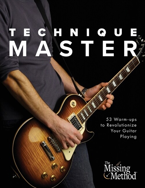 Technique Master: 53 Warm-ups to Revolutionize Your Guitar Playing (Paperback)