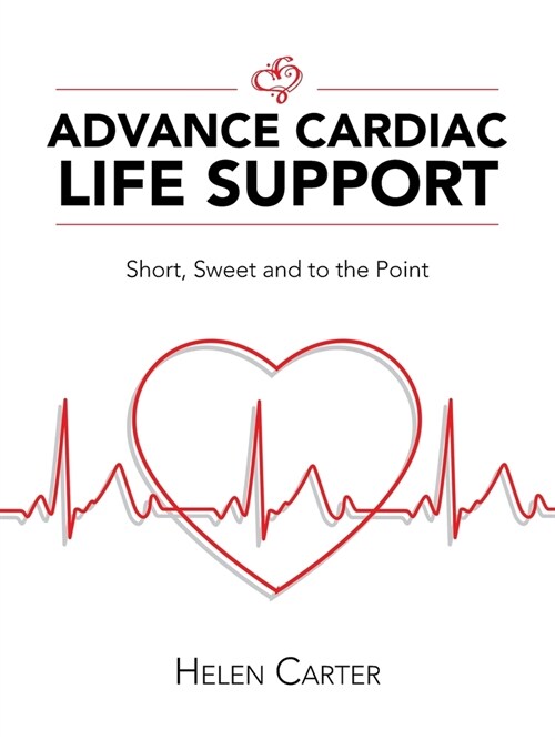 Advance Cardiac Life Support: Short, Sweet and to the Point (Paperback)