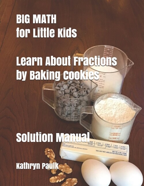 BIG MATH for Little Kids: Learn About Fractions by Baking Cookies (Solution Manual) (Paperback)