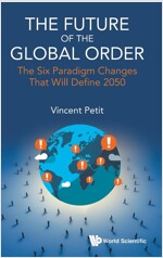 Future of the Global Order, The: The Six Paradigm Changes That Will Define 2050 (Hardcover)