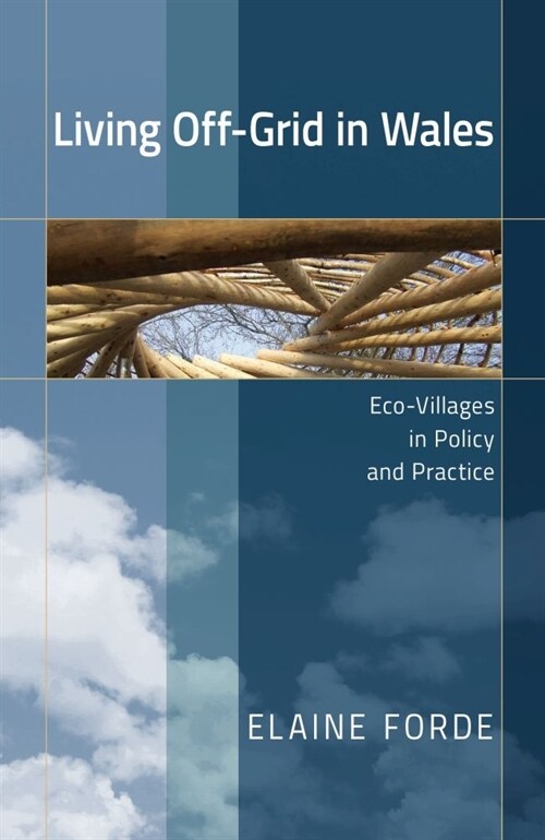 Living Off-Grid in Wales : Eco-Villages in Policy and Practice (Paperback)