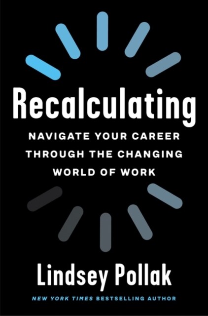 Recalculating: Navigate Your Career Through the Changing World of Work (Paperback)