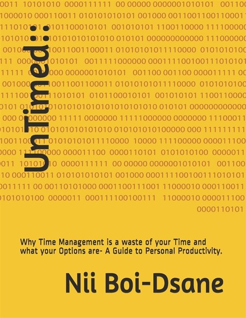 UnTimed: Why Time Management is a waste of your Time and what your Options are- A Guide to Personal Productivity. (Paperback)