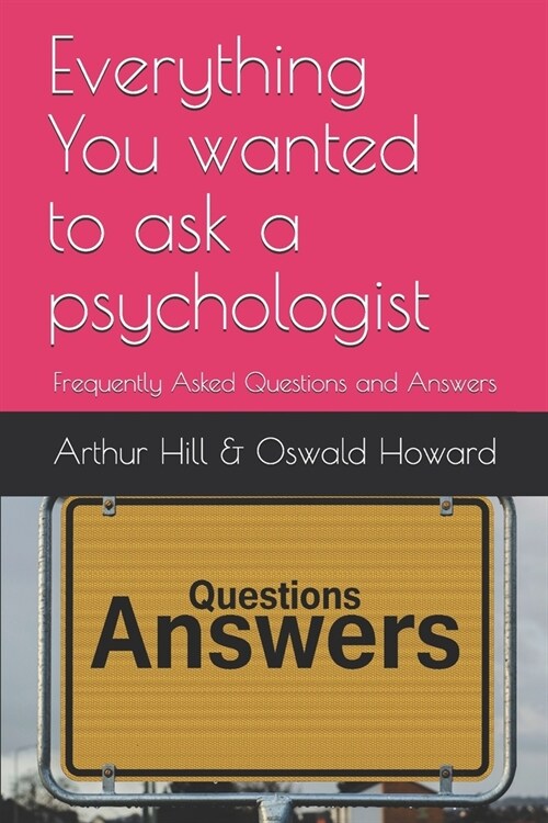 Everything You wanted to ask a psychologist: Frequently Asked Questions and Answers (Paperback)