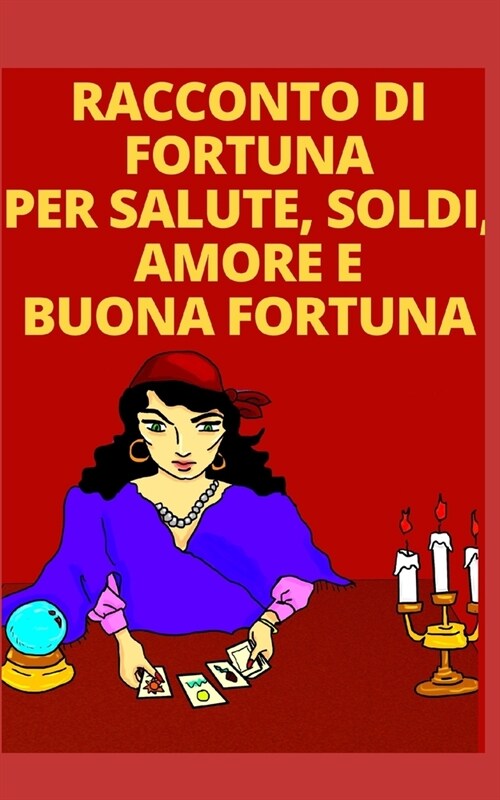 Racconto Di Fortuna Per Salute, Soldi, Amore E Buona Fortuna (Paperback)