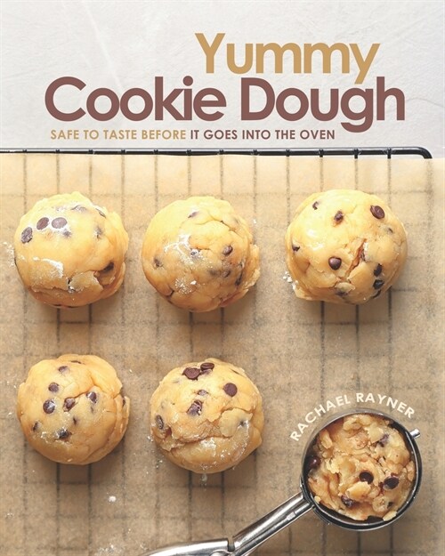 Yummy Cookie Dough: Safe to Taste before It Goes into the Oven (Paperback)