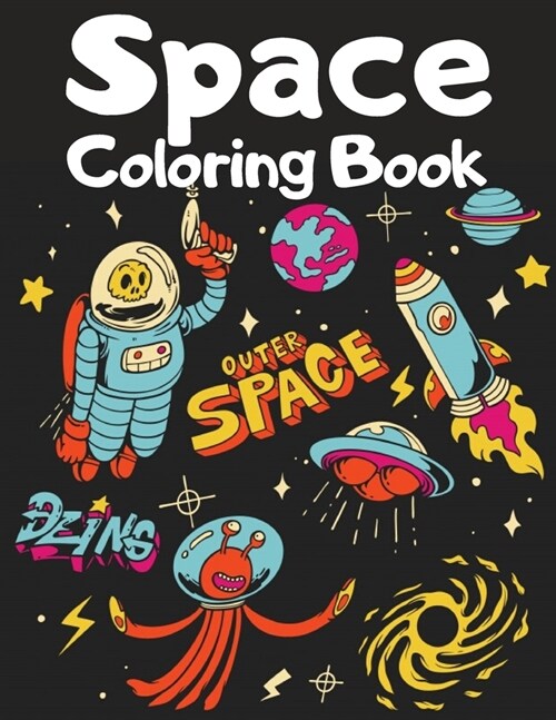 Space Coloring Book: stronauts, Planets, Space Ships and Outer Space for Kids Ages 4-8, 9-12 (Coloring Books for Kids) (Paperback)