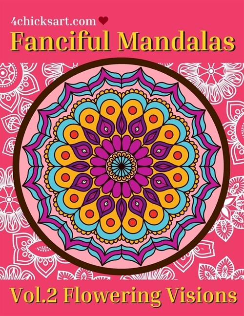 Fanciful Mandalas Vol.2 Flowering Visions: The Wonderful Stress Relieving Coloring Book For Adults (Paperback)