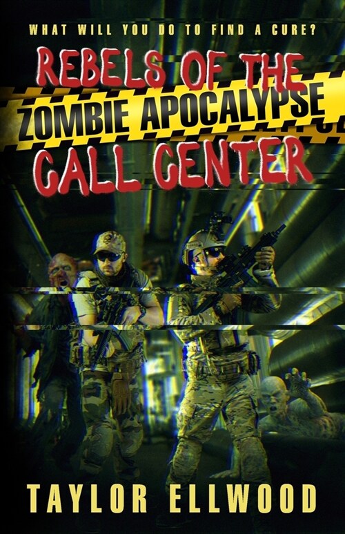 Rebels of the Zombie Apocalypse Call Center: What will you do to find a cure? (Paperback)