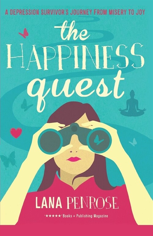 The Happiness Quest: A Depression Survivors Journey from Misery to Joy (Paperback)