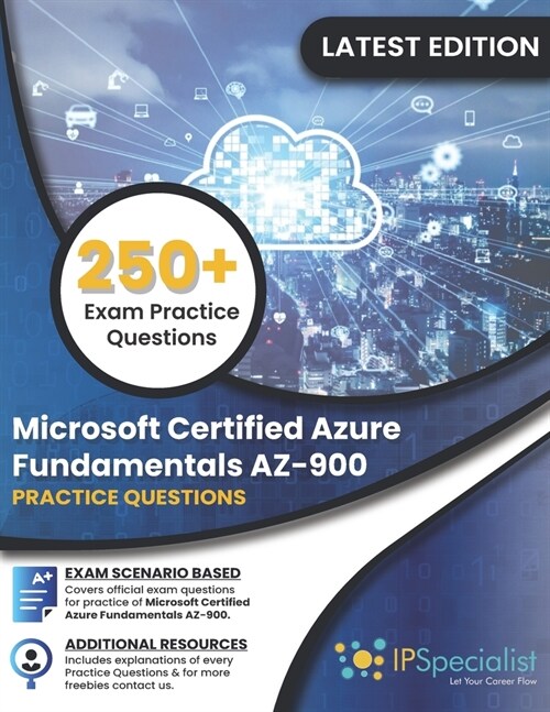 Microsoft Certified Azure Fundamentals AZ-900: 250+ Exam Practice Questions with detail explanation and reference link (Paperback)