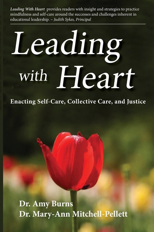 Leading with Heart: Enacting Self-Care, Collective Care, and Justice (Paperback)