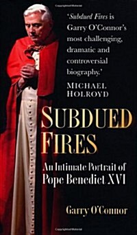 Subdued Fires : An Intimate Portrait of Pope Benedict XVI (Paperback)