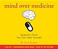 Mind Over Medicine : Scientific Proof That You Can Heal Yourself (CD-Audio)