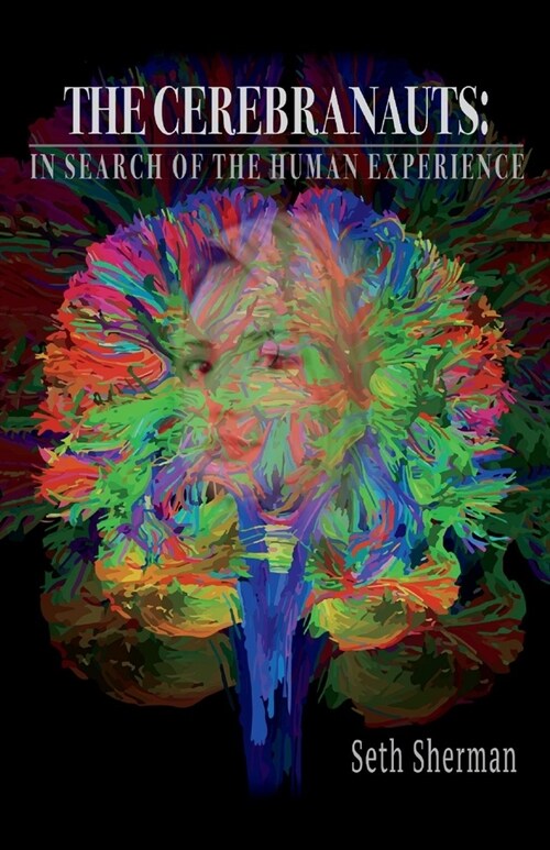 The Cerebranauts: In Search of the Human Experience (Paperback)