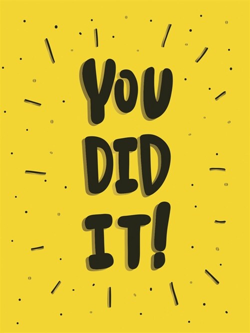 You Did It! : Winning Quotes and Affirmations for Celebration, Motivation and Congratulation (Hardcover)